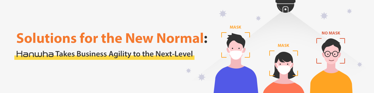 Solutions for the New Normal: Hanwha Takes Business Agility to the Next-Level Key visual image