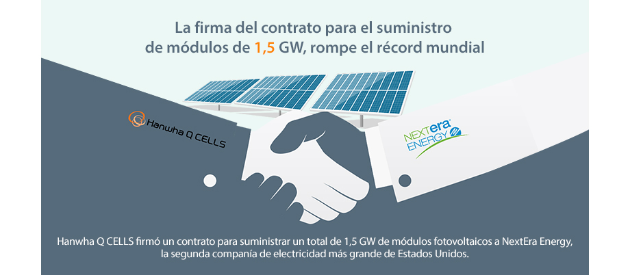 Hanwha Q CELLS firmó un contrato para suministrar un total de 1,5 GW de módulos fotovoltaicos a NextEra Energy, la segunda companía de electricidad más grande de Estados Unidos.