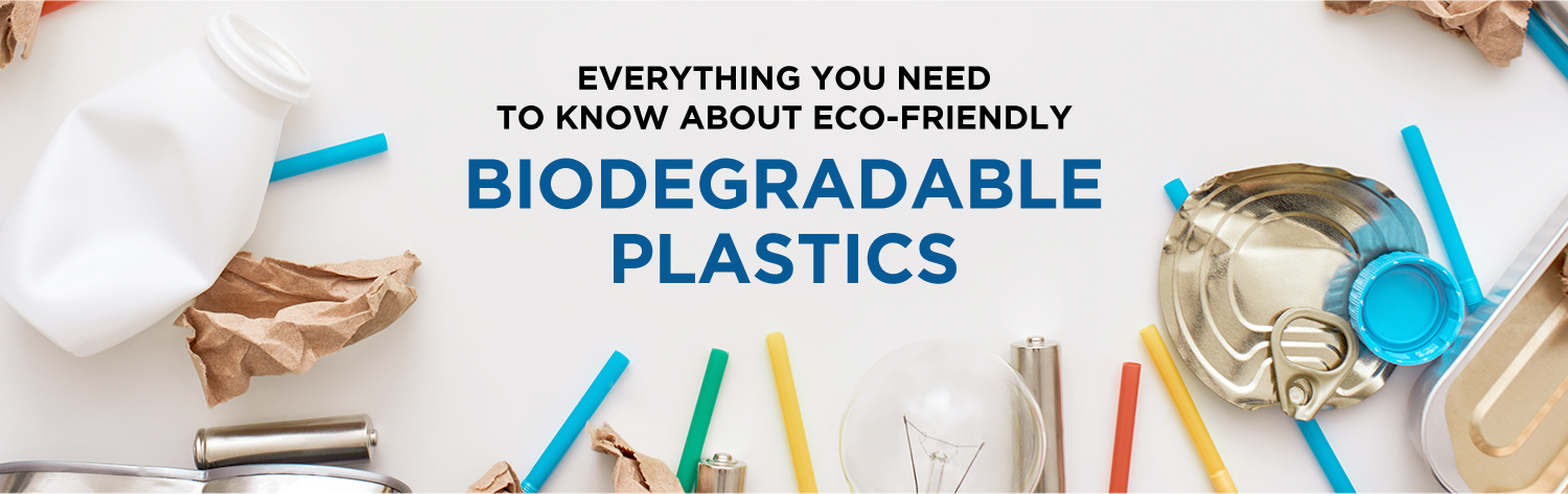 Everything You Need to Know About Eco-friendly Biodegradable Plastics
