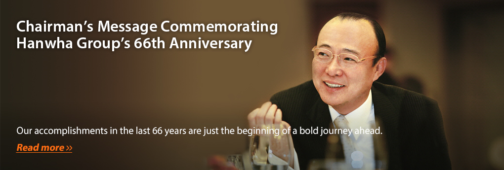 Chairman’s Message Commemorating Hanwha Group’s 66th Anniversary