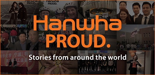 All Around the World, We’re Hanwha PROUD.