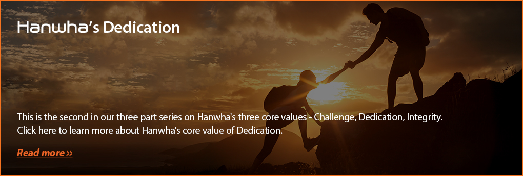 Hanwha’s Spirit & Core Values - Hanwha's Dedication
