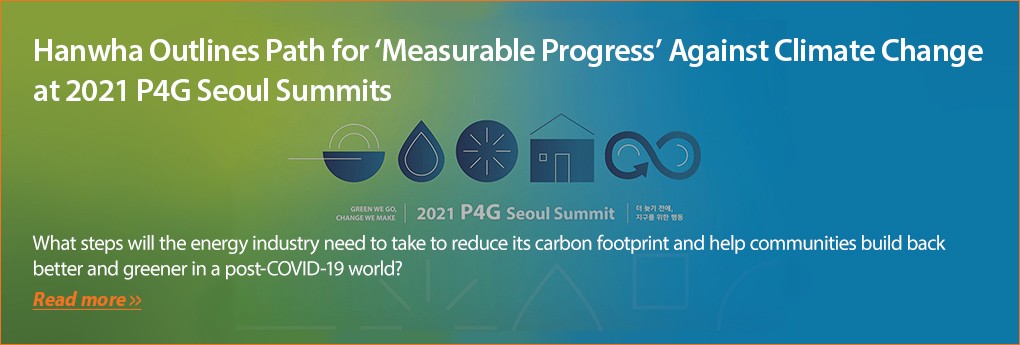 Hanwha Outlines Path for ‘Measurable Progress’ Against Climate Change at 2021 P4G Seoul Summit