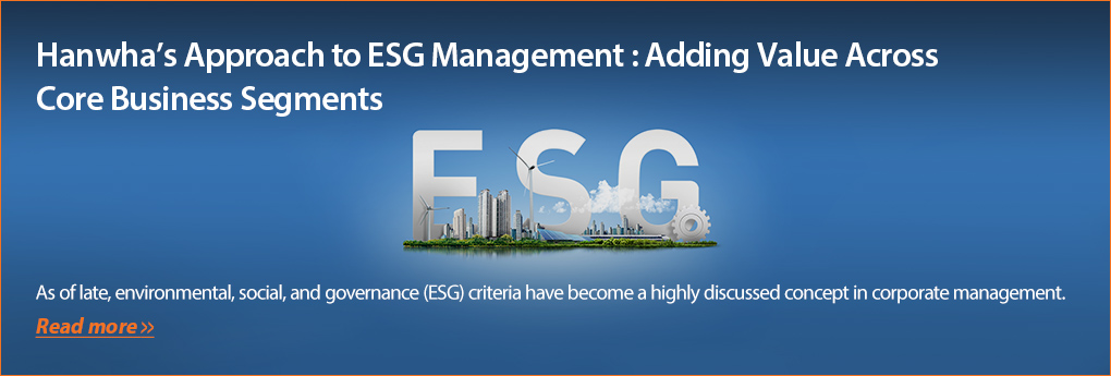 Hanwha’s Approach to ESG Management: Adding Value Across Core Business Segments