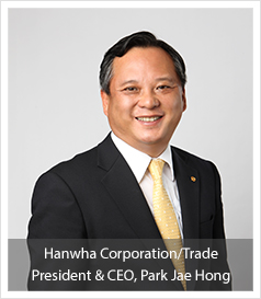 Hanwha Corporation/Trade President & CEO, Park Jae Hong