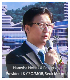 Hanwha Hotels & Resorts, President & CEO/MOB, Seok Moon