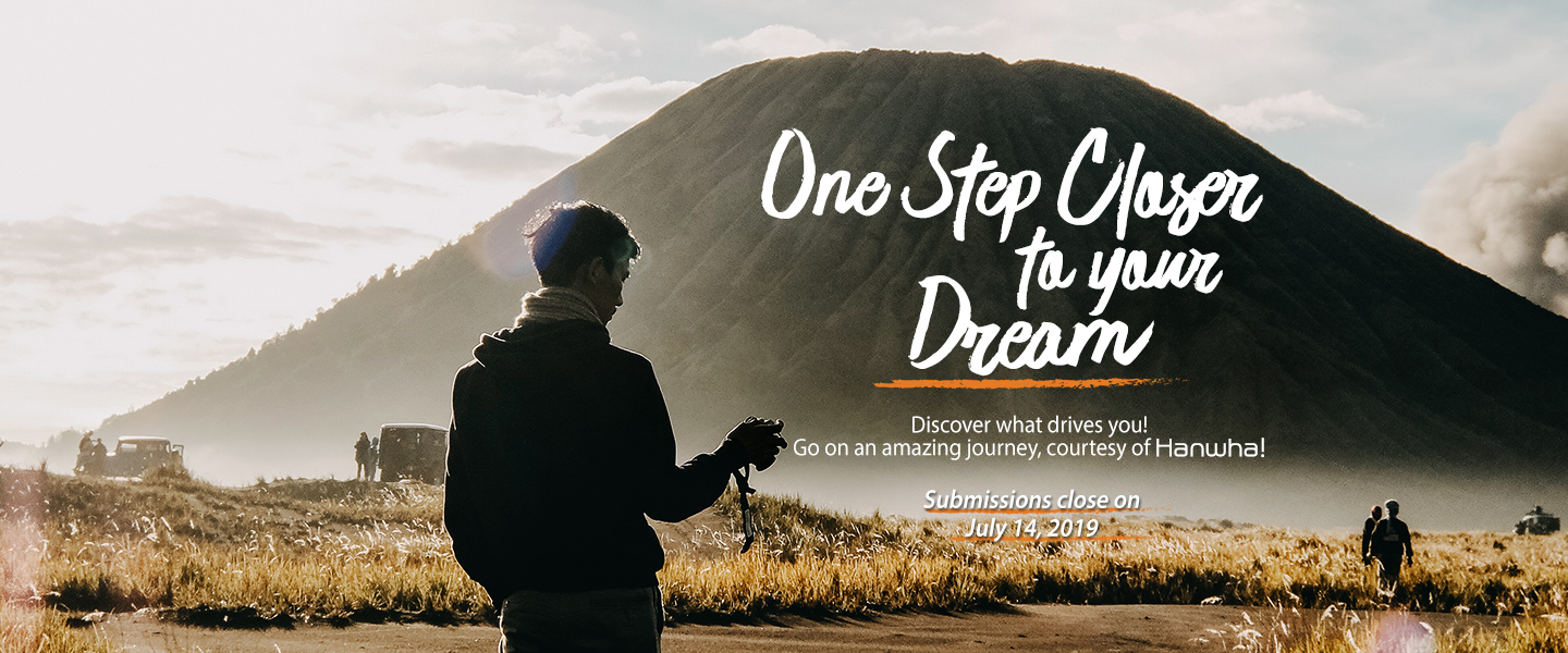 One step closer to your dream. Discover what drives you! Go on an amazing journey, courtesy of Hanwha! Submissions close on July 14, 2019