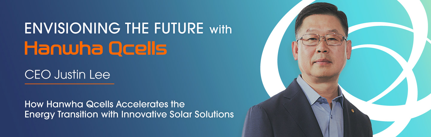 CEO Justin Lee of Hanwha Qcells is spearheading the green energy transition.